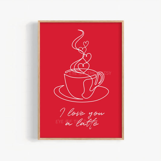 I Love You a Latte printable wall art, cute Valentine’s Day coffee poster for kitchen or home coffee bar with positive vibes